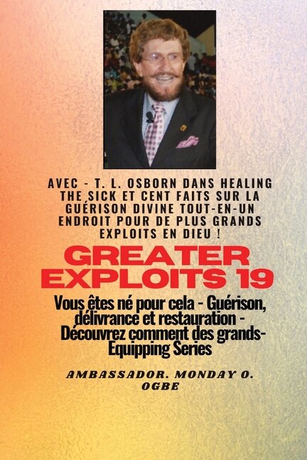 Front cover_Grands Exploits - 19 Mettant en vedette - TL Osborn dans la guérison des malades et cent faits..