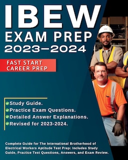 IBEW Test Prep 2024-2025: International Brotherhood of Electrical Workers Complete Exam Prep. IBEW Aptitude Test Prep with Study Guide and Practice Exam Questions.: International Brotherhood of Electrical Workers Complete Exam Prep. IBEW Aptitude Test Prep with Study Guide and Pra