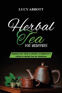 Front cover_Herbal Tea for Beginners
