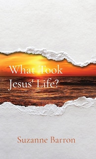 Front cover_What Took Jesus' Life?