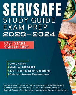 Servsafe Study Guide CPFM Exam Prep 2024-2025: Complete Test Prep for Servsafe Food Manager Certification and CPFM Certification Exam Prep. Includes Examination Review Material, Practice Test Questions, and Detailed Answer Explanations.