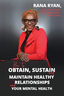 How to Obtain, Sustain and Maintain Healthy Relationships and Your Mental Health