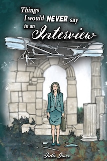 Front cover_Things I Would Never Say in an Interview
