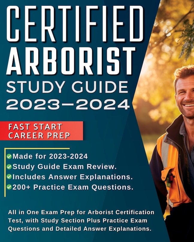 Certified Arborist Study Guide 2024 2025: All in One Exam Prep for