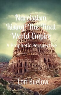 Front cover_Narcissism Rising! The Final World Empire