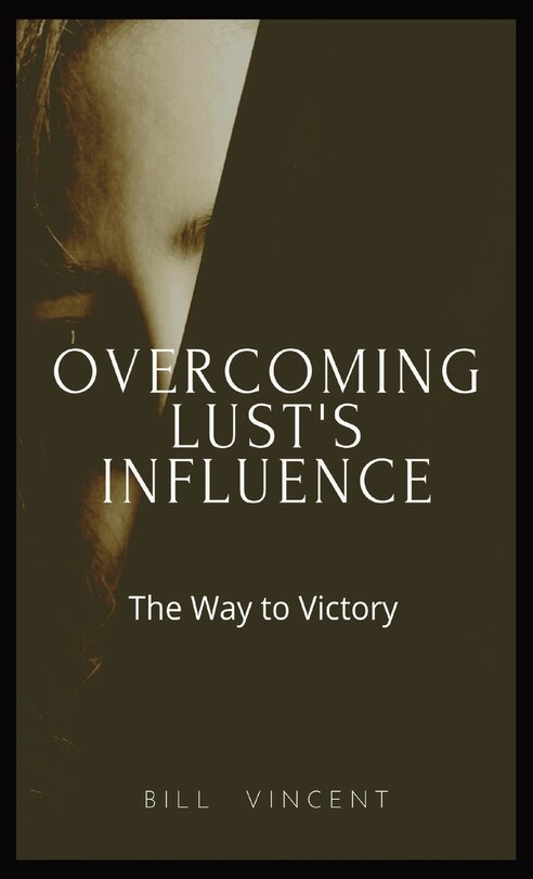 Front cover_Overcoming Lust's Influence