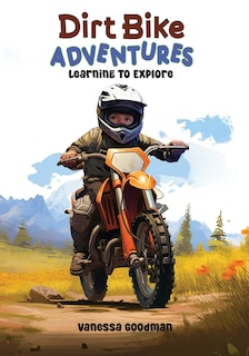Front cover_Dirt Bike Adventures - Learning To Explore