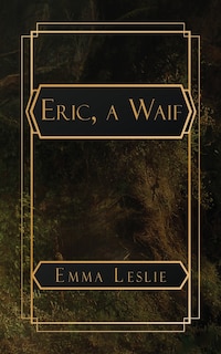 Eric, a Waif: A Story of Last Century