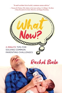 Couverture_What Now? Two-minute Tips for Solving Common Parenting Challenges