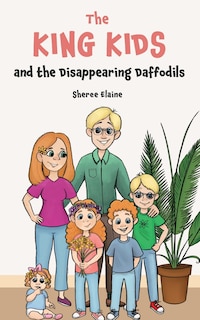Front cover_The King Kids and the Disappearing Daffodil