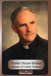 Front cover_Father Hector Bolduc-Defender of the Catholic Tradition