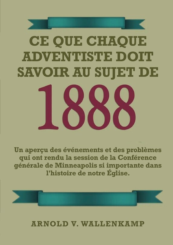 Couverture_Ce Que Chaque Adventiste Doit Savoir Au Sujet De 1888
