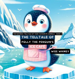 Front cover_The Telltale of Polly the Penguin's Ice Café