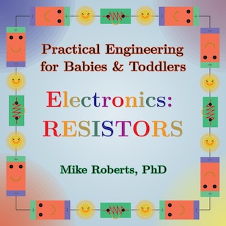 Front cover_Practical Engineering for Babies & Toddlers - Electronics