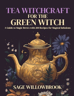 Front cover_Tea Witchcraft for the Green Witch