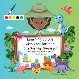 Front cover_Learning Colors with Cheston and Charlie the Dinosaur