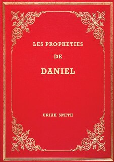 Les Prophéties de Daniel: Commentaire verset par verset