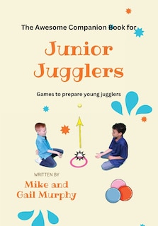 Front cover_The Awesome Companion Book for Junior Jugglers