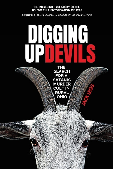 Digging Up Devils: The Search for a Satanic Murder Cult in Rural Ohio
