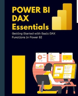 Front cover_Power BI DAX Essentials Getting Started with Basic DAX Functions in Power BI
