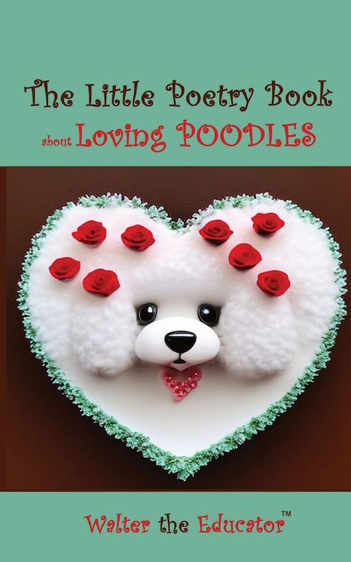Front cover_The Little Poetry Book about Loving Poodles