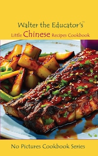 Front cover_Walter the Educator's Little Chinese Recipes Cookbook