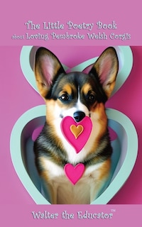 Couverture_The Little Poetry Book about Loving Pembroke Welsh Corgis