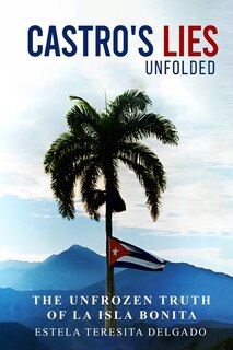 Couverture_Castro's Revolution Untold. The Cover up Revealed.