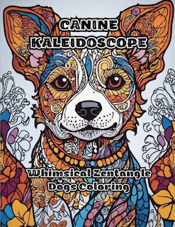 Canine Kaleidoscope: Whimsical Zentangle Dogs Coloring