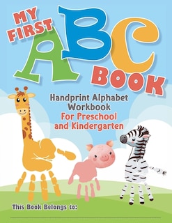 Front cover_My First ABC Book. Handprint Alphabet Workbook For Preschool and Kindergarten