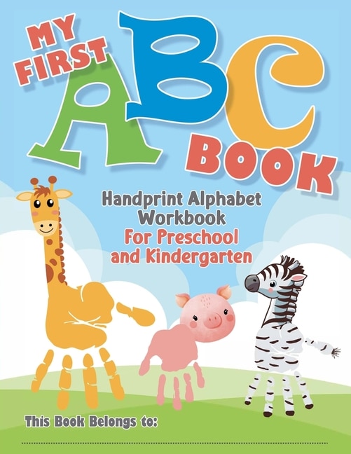 Front cover_My First ABC Book. Handprint Alphabet Workbook For Preschool and Kindergarten