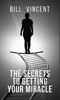 Couverture_The Secrets to Getting Your Miracle