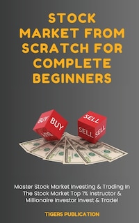 Front cover_Stock Market From Scratch For Complete Beginners