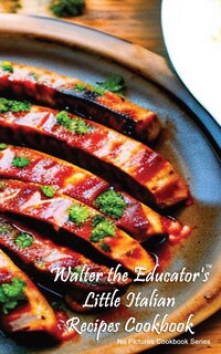 Couverture_Walter the Educator's Little Italian Recipes Cookbook