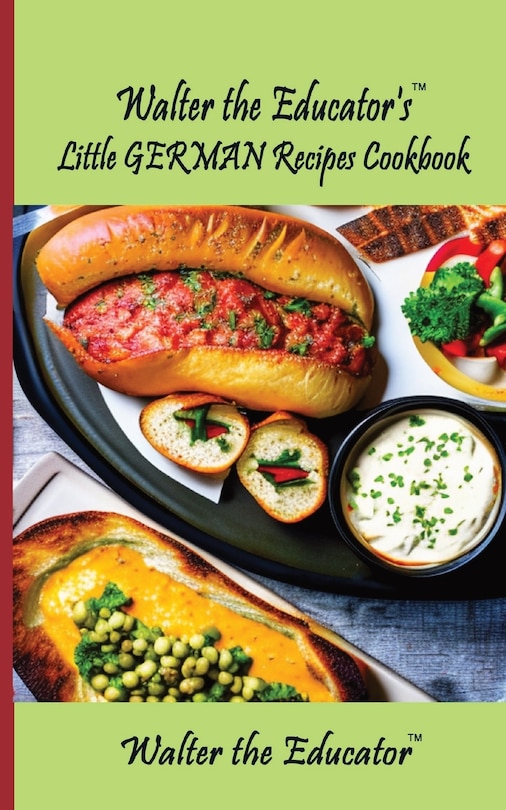 Front cover_Walter the Educator's Little German Recipes Cookbook
