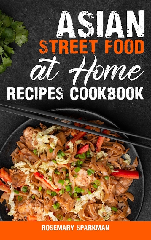 Front cover_Asian Street Food at Home Recipes Cookbook