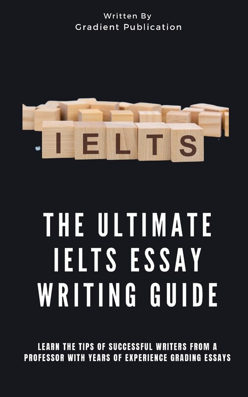 Couverture_The Ultimate IELTS Essay Writing Guide