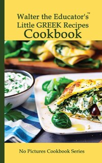 Front cover_Walter the Educator's Little Greek Recipes Cookbook