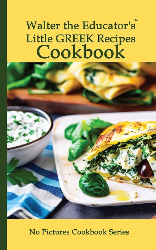Front cover_Walter the Educator's Little Greek Recipes Cookbook