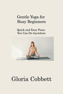 Couverture_Gentle Yoga for Busy Beginners