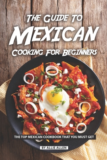 Front cover_The Guide to Mexican Cooking for Beginners