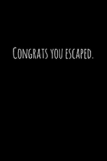 Congrats you escaped.: Perfect goodbye gift for coworker that is leaving / going away gift for your co worker, boss, manager, employee.