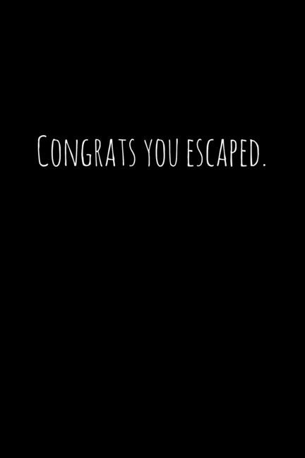 Congrats you escaped.: Perfect goodbye gift for coworker that is leaving / going away gift for your co worker, boss, manager, employee.