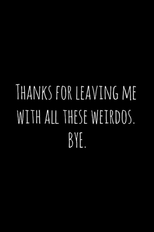 Thanks for leaving me with all these weirdos. BYE.: Perfect goodbye gift for coworker that is leaving / going away gift for your co worker, boss, manager, employee.