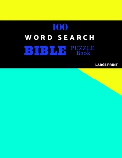 100 Word Search Bible Puzzle Book Large Print: Brain Challenging Bible Puzzles For Hours Of Fun