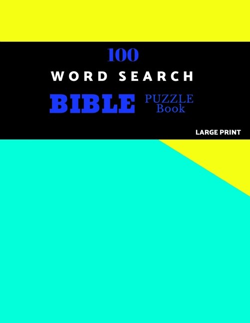 100 Word Search Bible Puzzle Book Large Print: Brain Challenging Bible Puzzles For Hours Of Fun