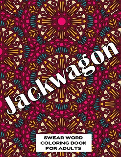 Front cover_Jackwagon SWEAR WORD COLORING BOOK FOR ADULTS