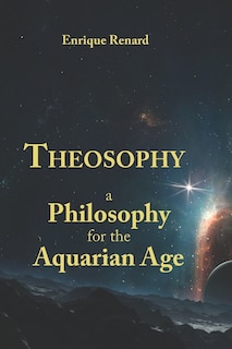 Theosophy: A Philosophy for the Aquarian Age