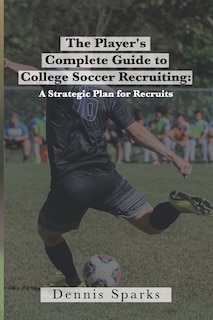 Couverture_The Player's Complete Guide to College Soccer Recruiting