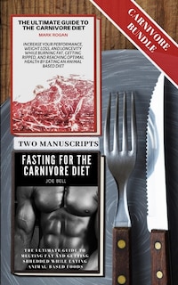 Front cover_The Ultimate Guide To The Carnivore Diet with Fasting For The Carnivore Diet